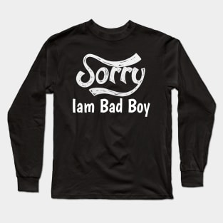 Sorry Iam Bad Boy Meme Fun Txt Long Sleeve T-Shirt